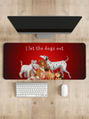 I let the dogs out Desk Mat | Desk Pad | Mouse Pad