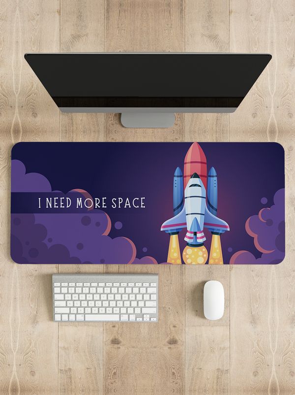 I need more space Desk Mat | Desk Pad | Mouse Pad
