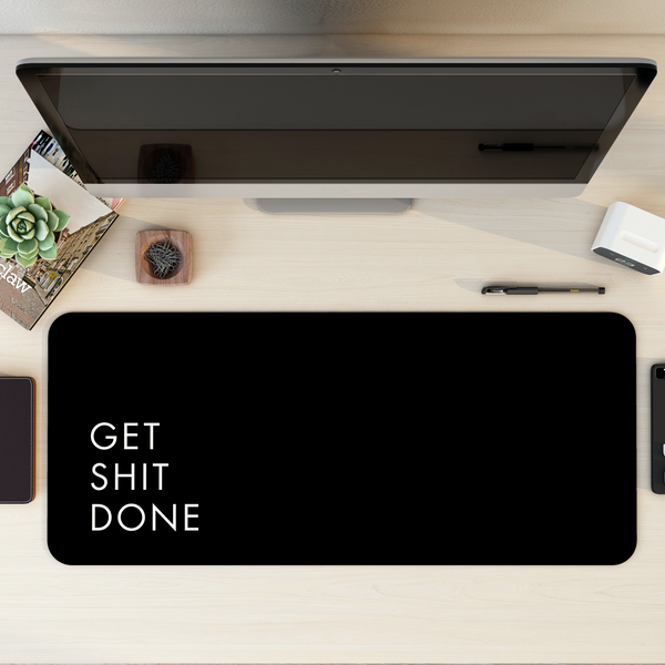 Get shit done Desk Mat | Desk Pad | Mouse Pad