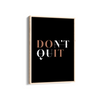 Don't Quit Wall Art