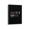 Don't Quit Wall Art