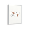 Don't Quit Wall Art