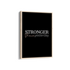 Stronger than yesterday Wall Art
