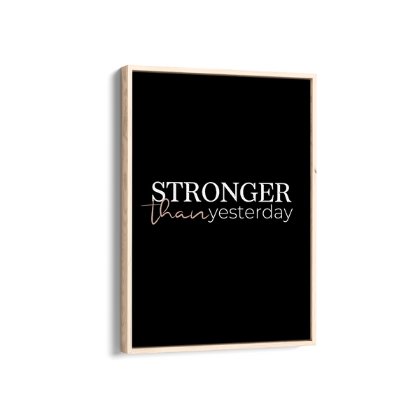 Stronger than yesterday Wall Art
