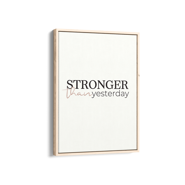Stronger than yesterday Wall Art