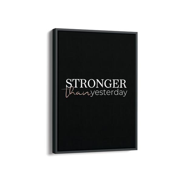 Stronger than yesterday Wall Art