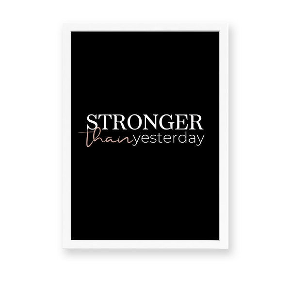 Stronger than yesterday Wall Art