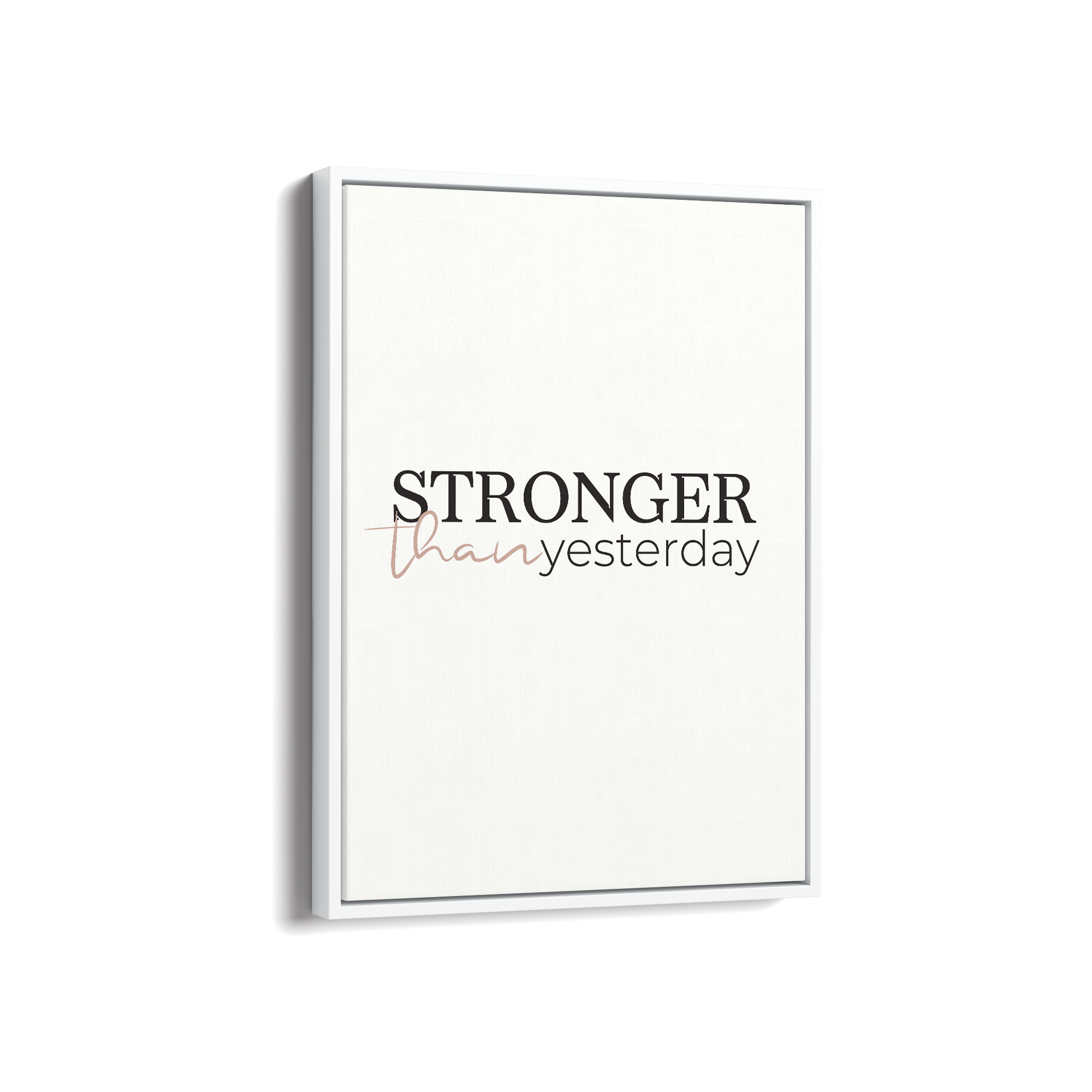 Stronger than yesterday Wall Art