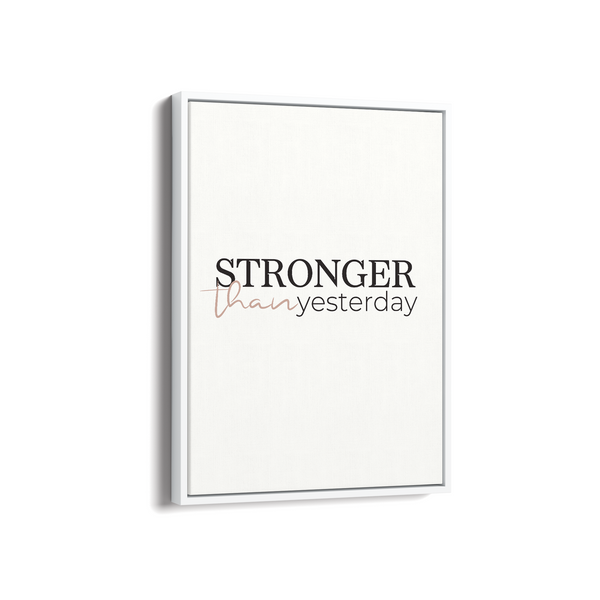 Stronger than yesterday Wall Art