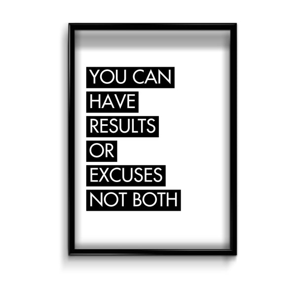 You can have results or excuses not both Poster