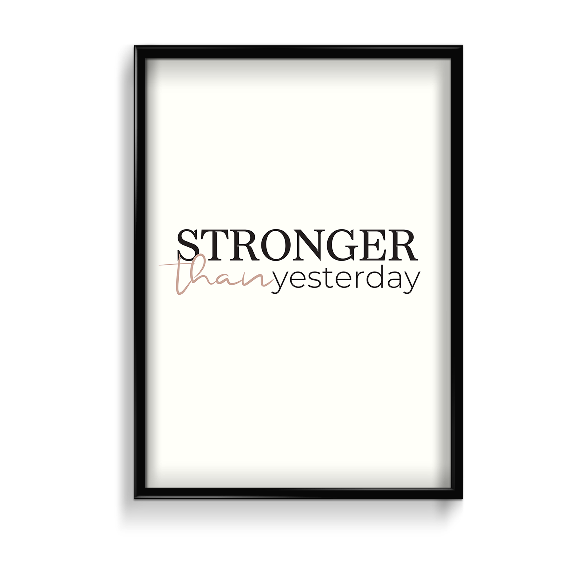 Stronger than yesterday Wall Art