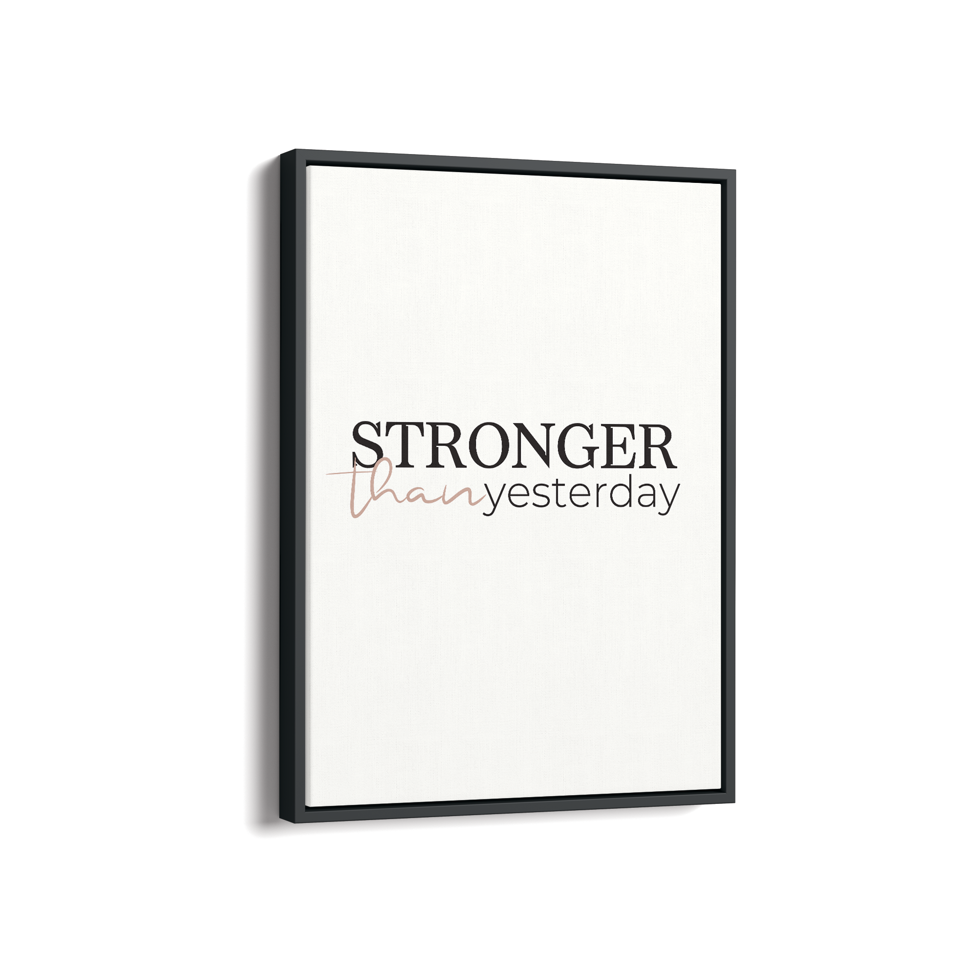 Stronger than yesterday Wall Art