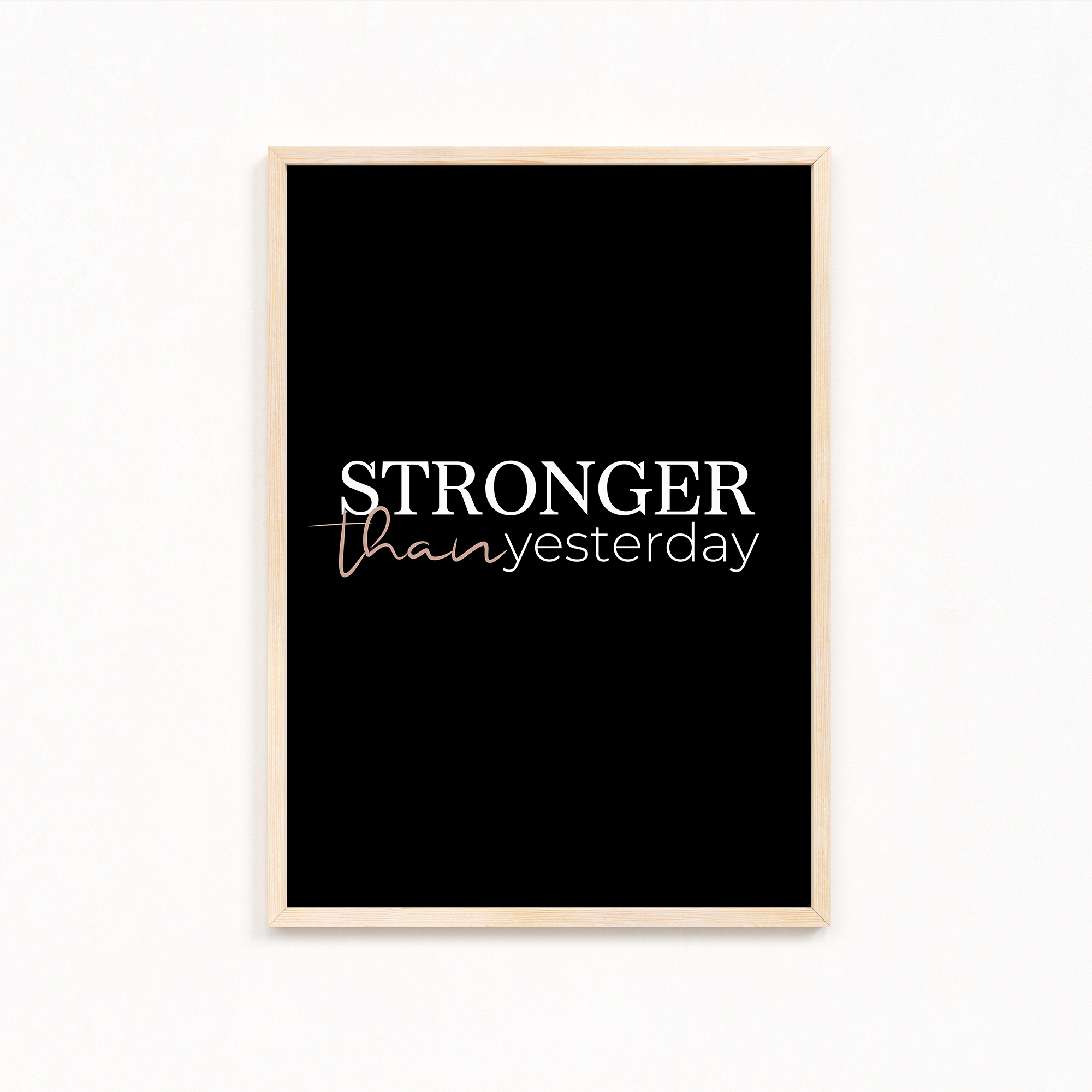 Stronger than yesterday Wall Art