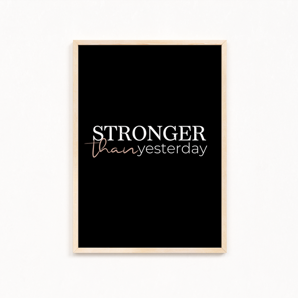Stronger than yesterday Wall Art