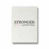 Stronger than yesterday Wall Art