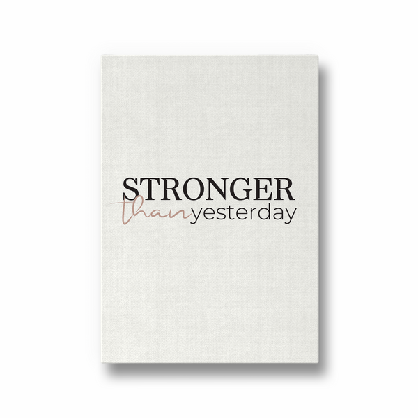 Stronger than yesterday Wall Art