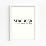 Stronger than yesterday Wall Art