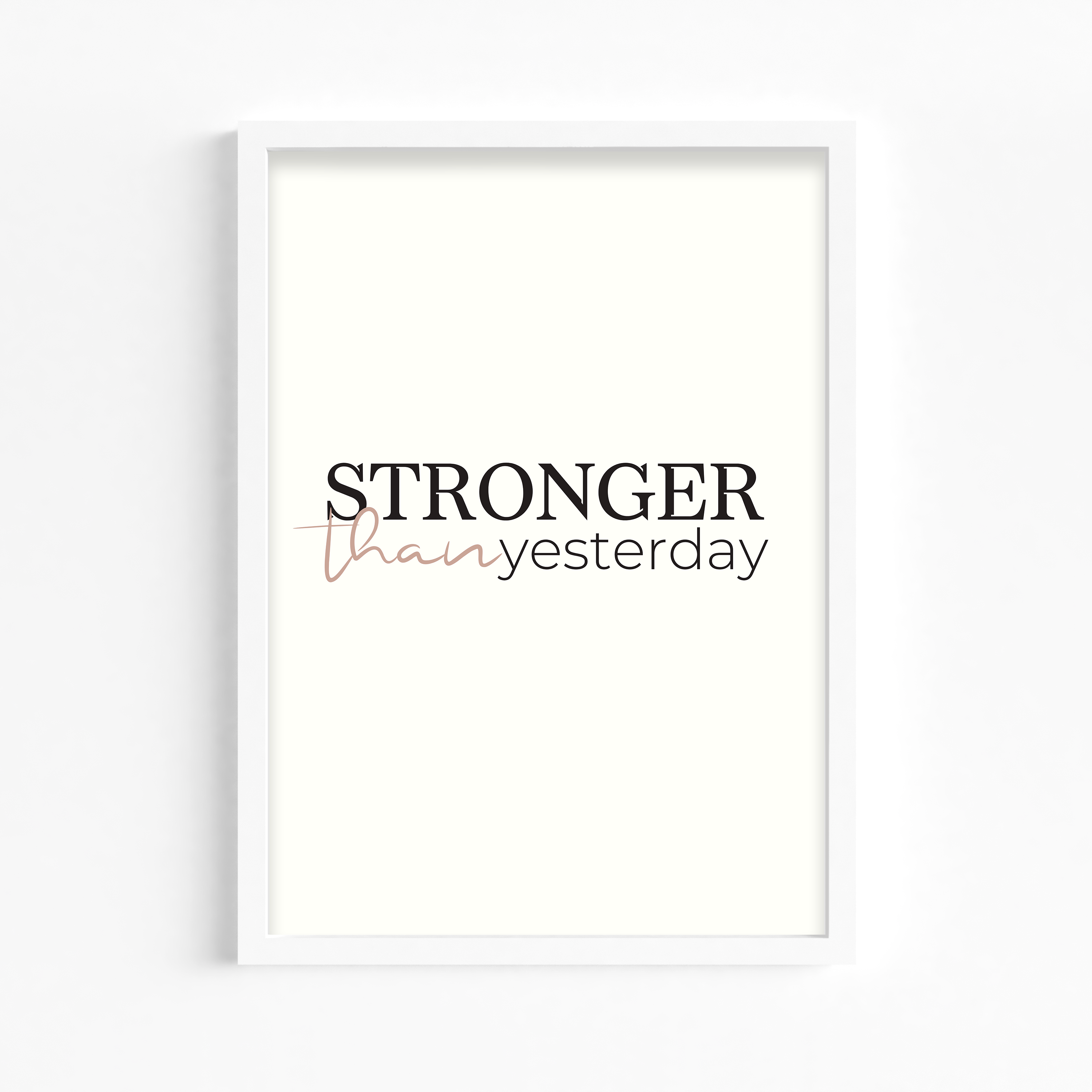 Stronger than yesterday Wall Art