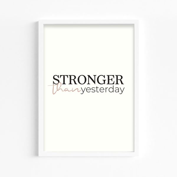 Stronger than yesterday Wall Art