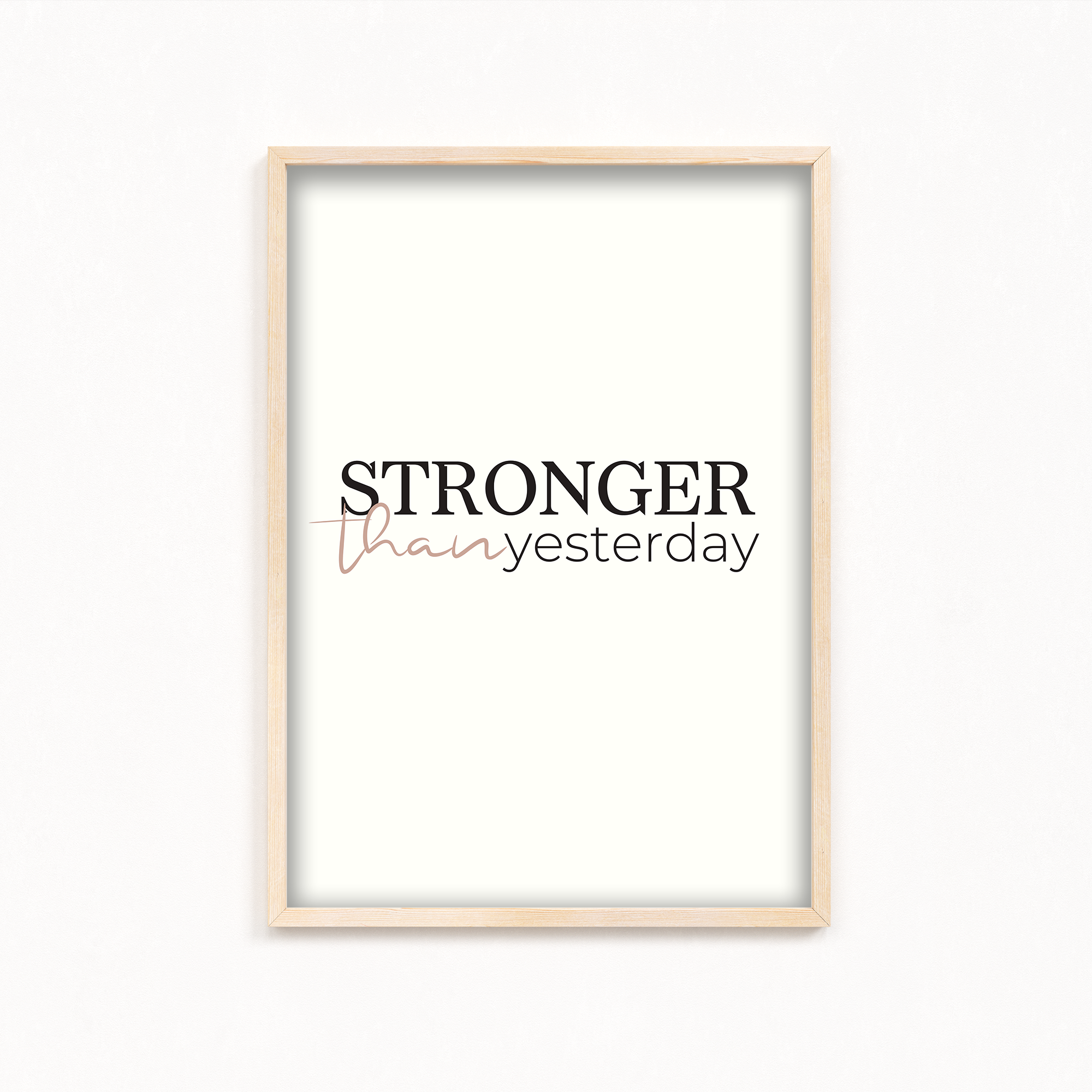 Stronger than yesterday Wall Art