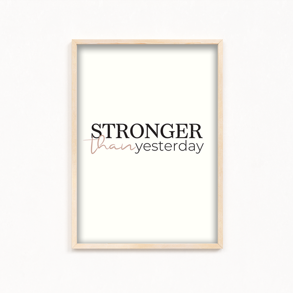 Stronger than yesterday Wall Art