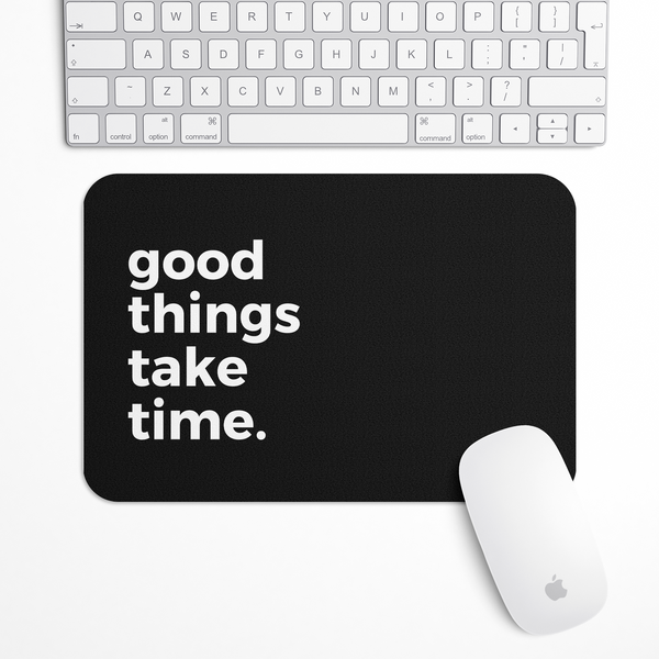 Good things take time Gaming Mouse Pad