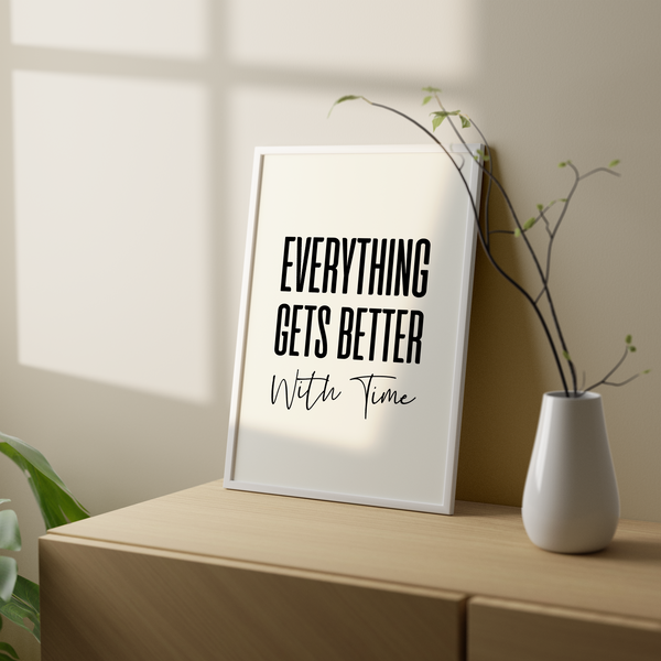 Everything get's better with time Quote Wall Art
