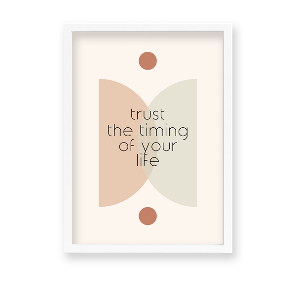 Trust the timing of your life Quote Wall Art - The Mortal Soul