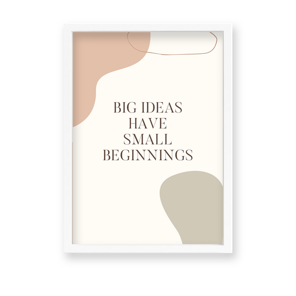 Big Ideas have small Beginnings Quote Wall Art - The Mortal Soul
