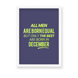 All men are born equal but only the best are born in December Quote Wall Art - The Mortal Soul