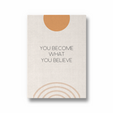 You become what you believe Quote Wall Art - The Mortal Soul