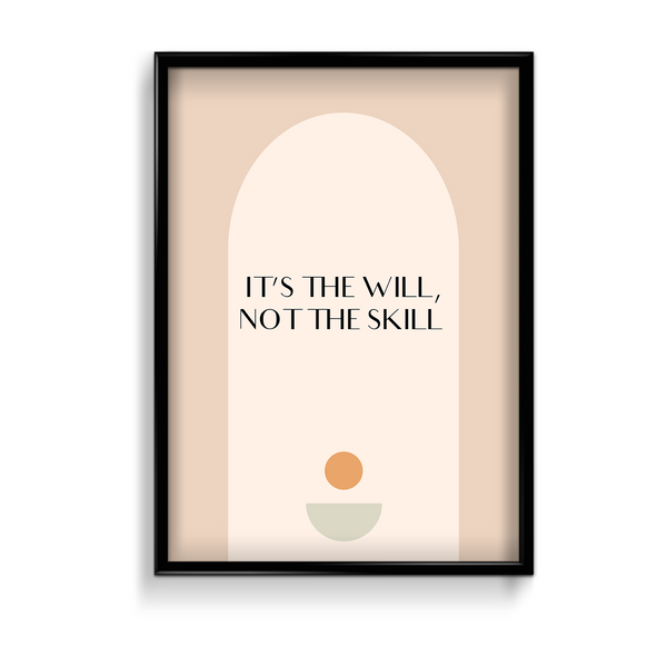 It's the will, not the skill Quote Wall Art - The Mortal Soul