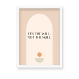 It's the will, not the skill Quote Wall Art - The Mortal Soul