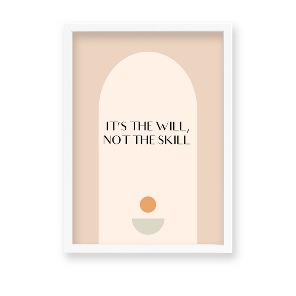It's the will, not the skill Quote Wall Art - The Mortal Soul