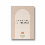 It's the will, not the skill Quote Wall Art - The Mortal Soul