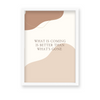 What is coming is better than what's gone Quote Wall Art - The Mortal Soul