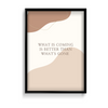 What is coming is better than what's gone Quote Wall Art - The Mortal Soul