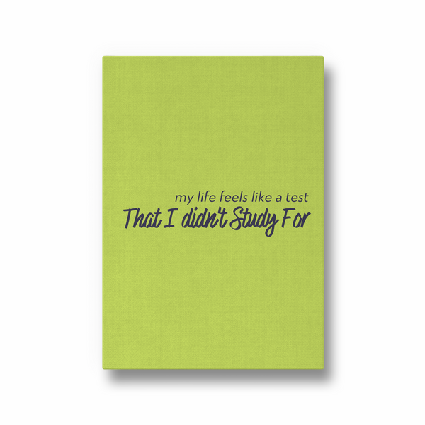 My life feels like a test that I did not study for Quote Wall Art - The Mortal Soul
