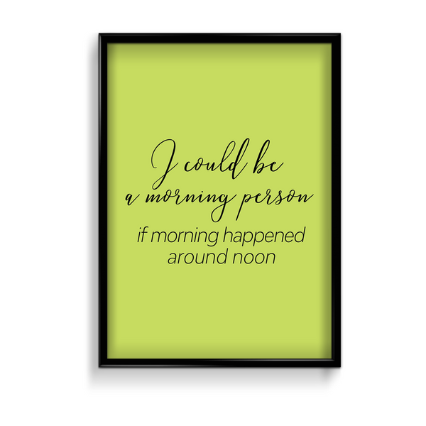 I would be a morning person Quote Wall Art - The Mortal Soul