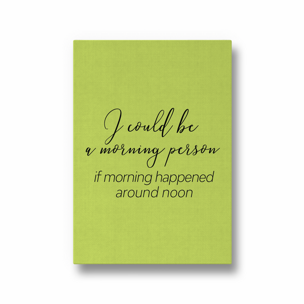 I would be a morning person Quote Wall Art - The Mortal Soul