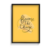 Become the change Poster - The Mortal Soul