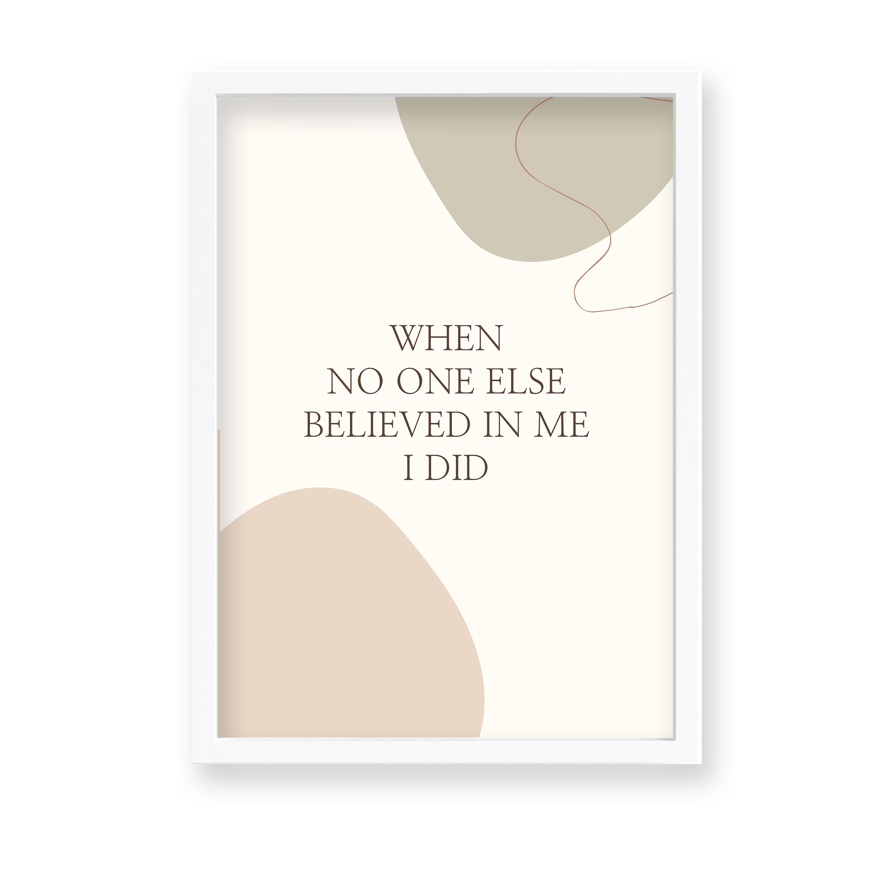 When no one else believed in me, I did Quote Wall Art - The Mortal Soul