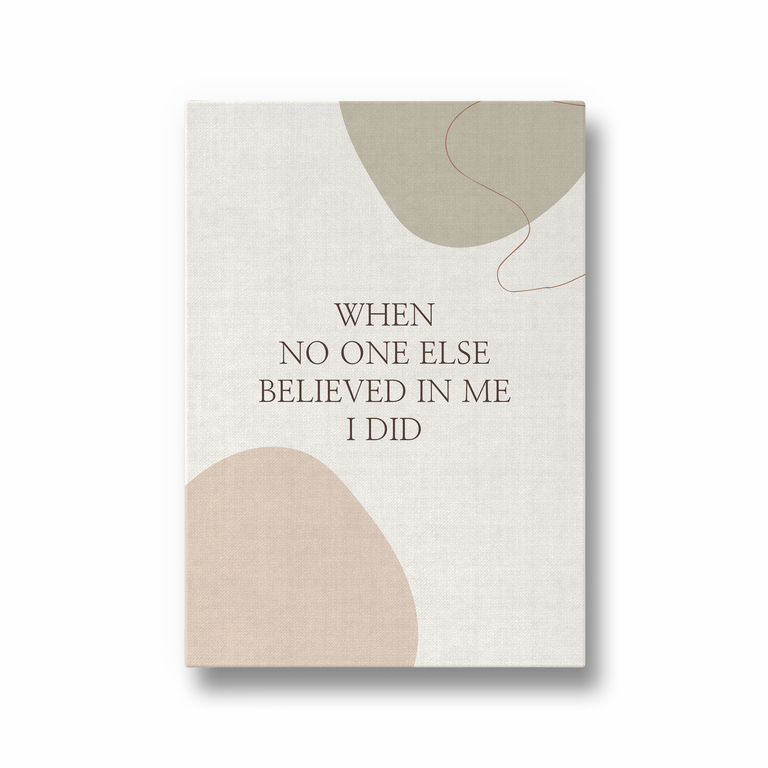 When no one else believed in me, I did Quote Wall Art - The Mortal Soul