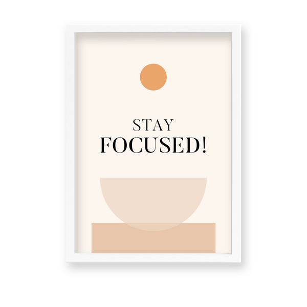 Stay focused Quote Wall Art - The Mortal Soul