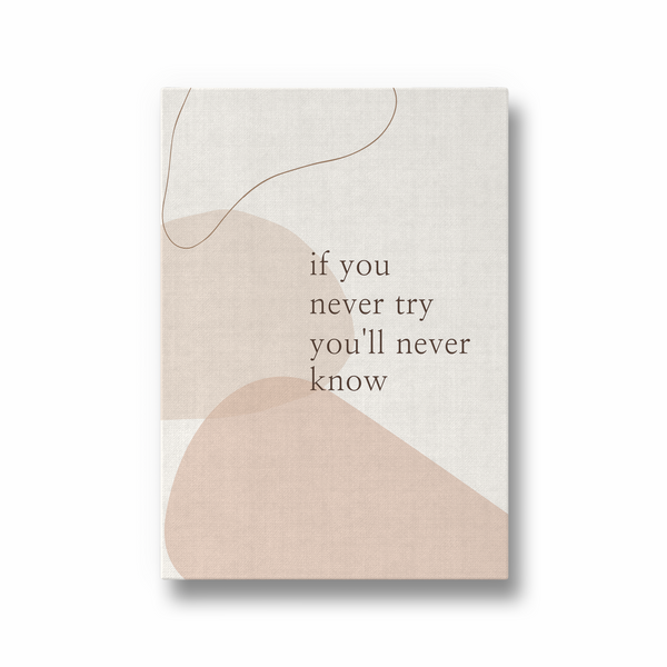 If you never try you'll never know Quote Wall Art - The Mortal Soul