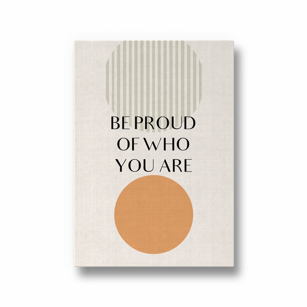 Be proud of who you are Quote Wall Art - The Mortal Soul