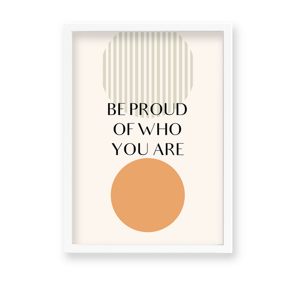 Be proud of who you are Quote Wall Art - The Mortal Soul