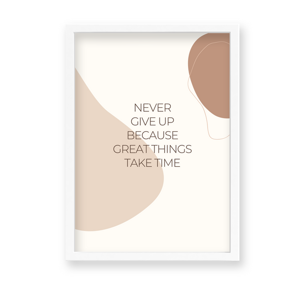 Never give up because great things take time Quote Wall Art - The Mortal Soul