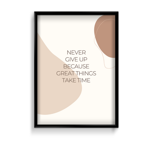 Never give up because great things take time Quote Wall Art - The Mortal Soul