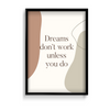 Dreams don't work unless you do Quote Wall Art - The Mortal Soul